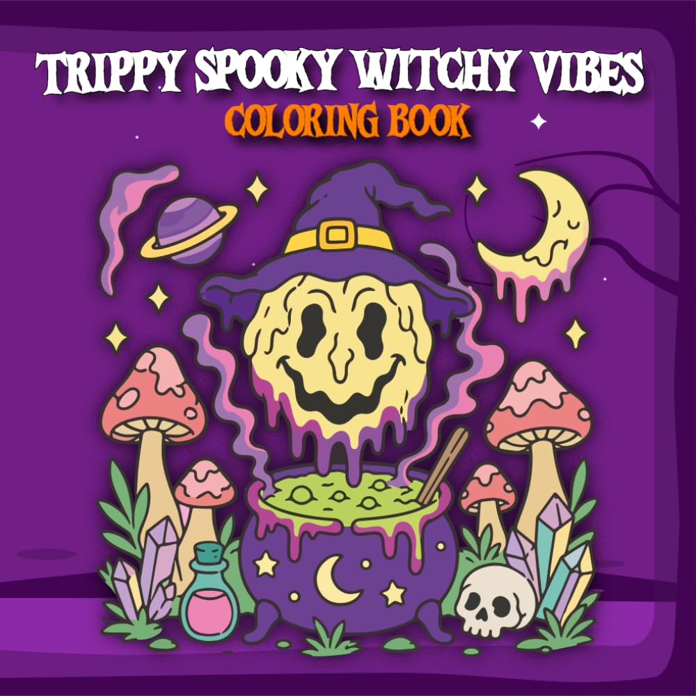 Trippy Spooky Witchy Vibes Coloring Book: A Groovy Retro Halloween Coloring Book for Adults and Teens with Cosmic Spells, Creepy Cute Designs, and Melting Illusions for Stress Relief