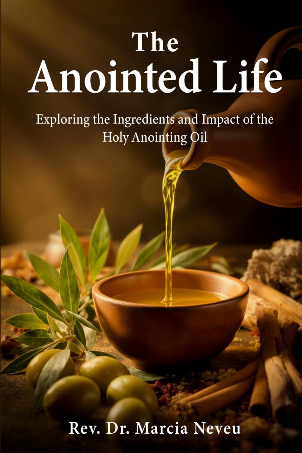 The Anointed Life: Exploring the Ingredients and Impact of the Holy Anointing Oil: Exploring the Impact and Ingredients of the Anointing Oil