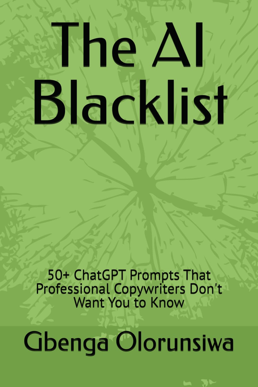 The AI Blacklist: 50+ ChatGPT Prompts That Professional Copywriters Don't Want You to Know