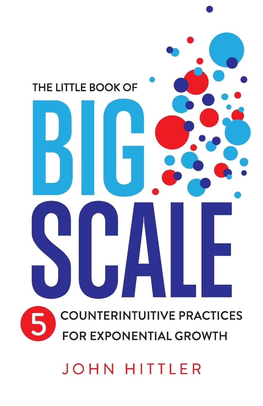 Buy The Little Book of Big Scale: 5 Counterintuitive Practices for Exponential Growth — BookShops.in