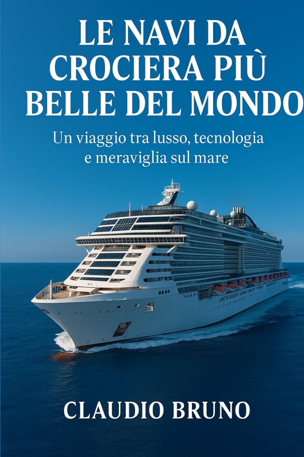 LE NAVI DA CROCIERA PIÙ BELLE DEL MONDO: Un viaggio tra lusso, tecnologia