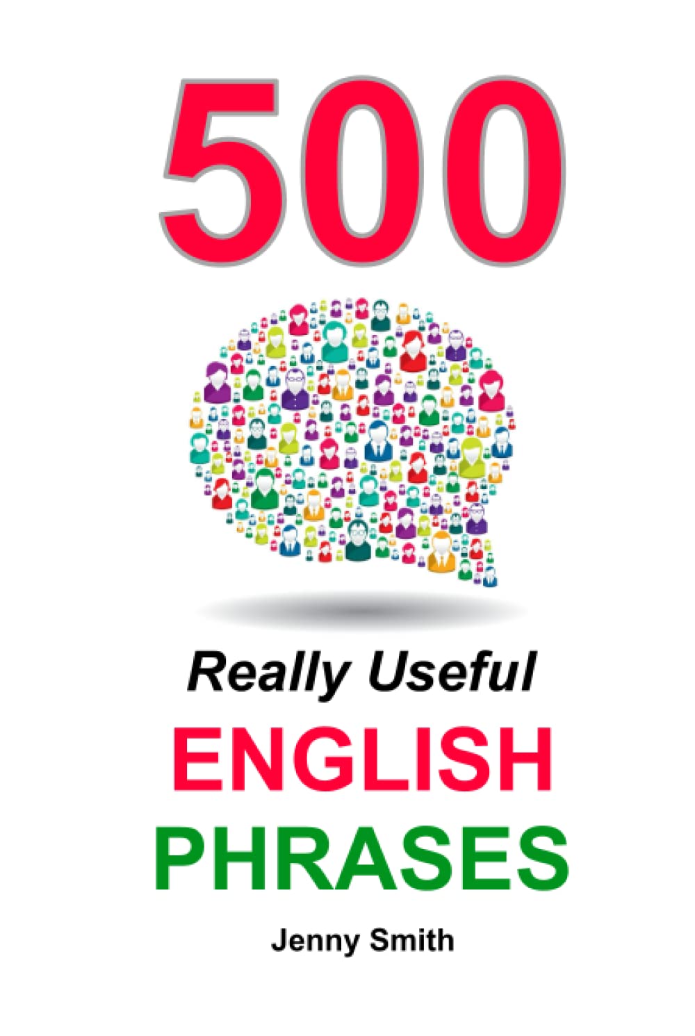500 Really Useful English Phrases: From Intermediate to Advanced
