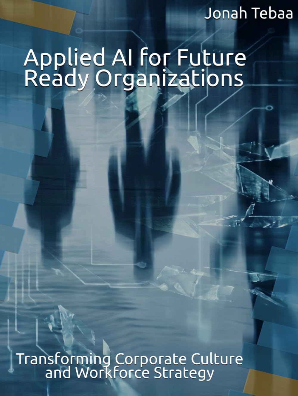 Applied AI for Future Ready Organizations: Transforming Corporate Culture and Workforce Strategy
