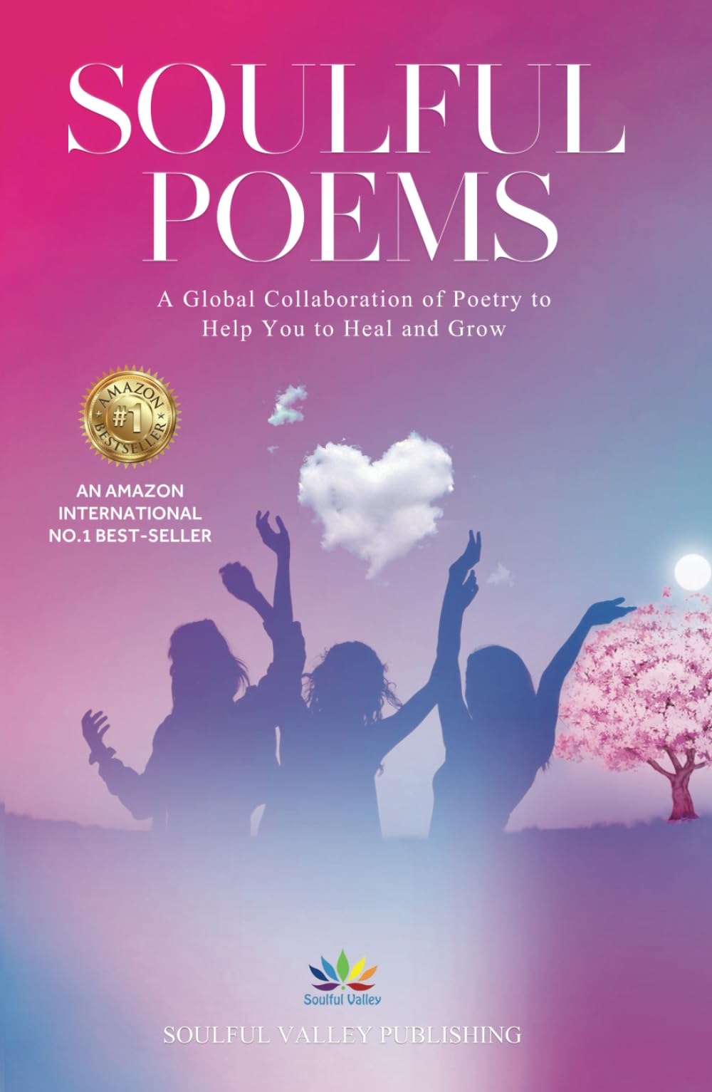Soulful Poems: A Global Collaboration of Poetry to Help You to Heal and Grow
