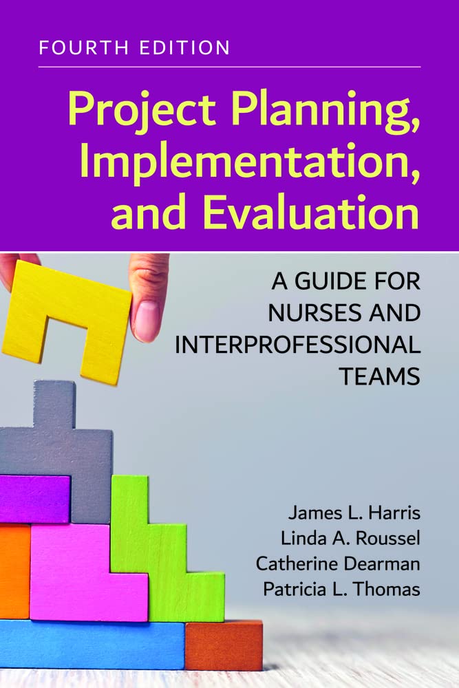 Project Planning, Implementation, and Evaluation: A Guide for Nurses and Interprofessional Teams