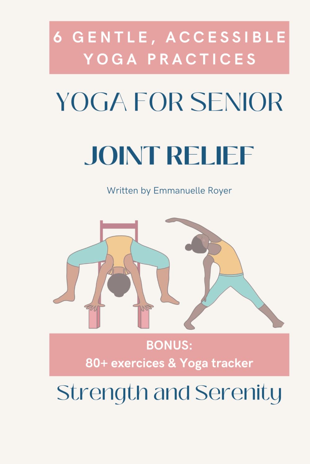 Yoga for seniors: Gentle chair and mat practices for arthritis, joint relief, and strength: 80+ Illustrated exercises - 6 easy-to-follow courses (Senior yoga therapy series)