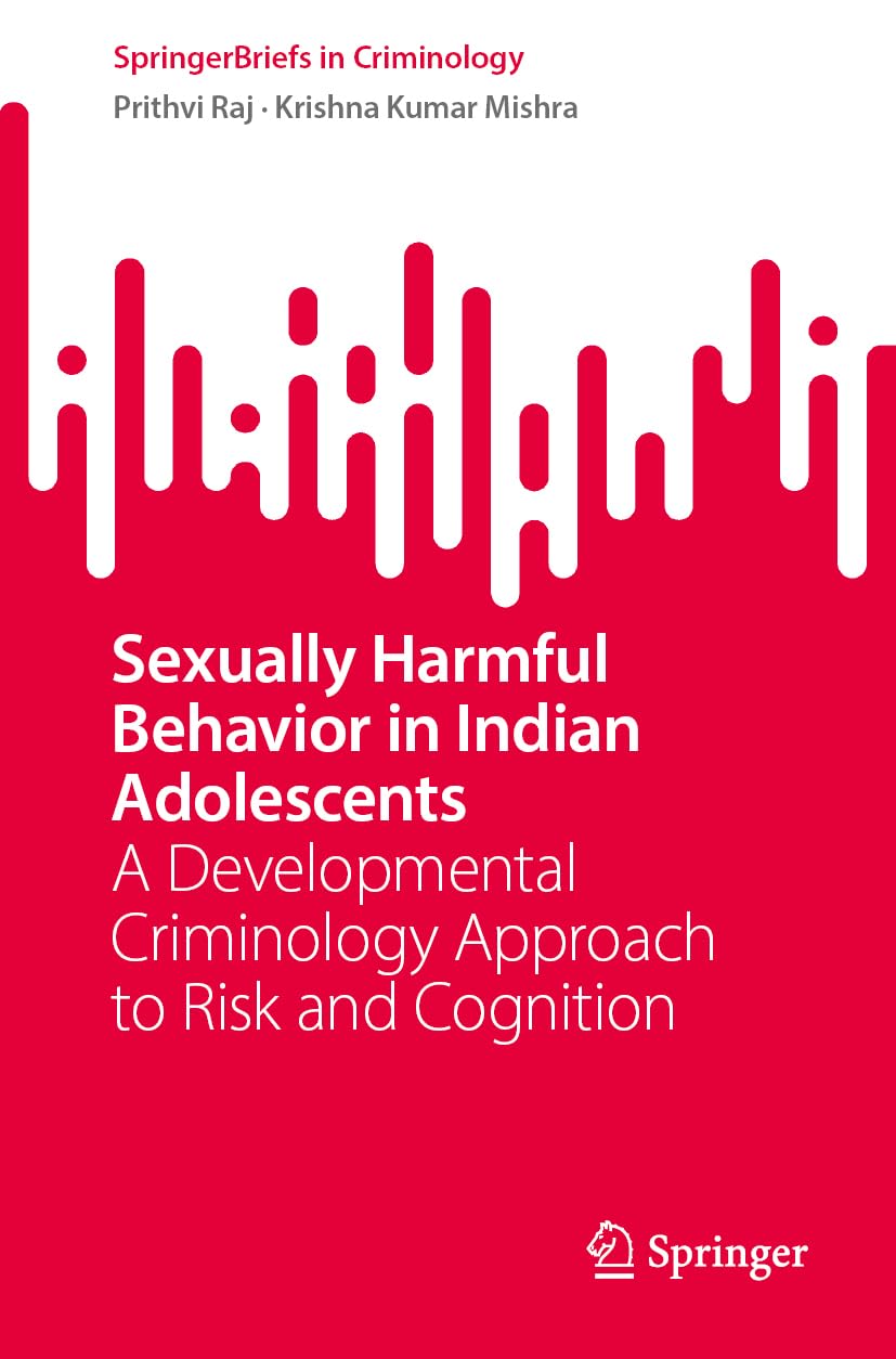 Sexually Harmful Behavior in Indian Adolescents: A Developmental Criminology Approach to Risk and Cognition (SpringerBriefs in Criminology)