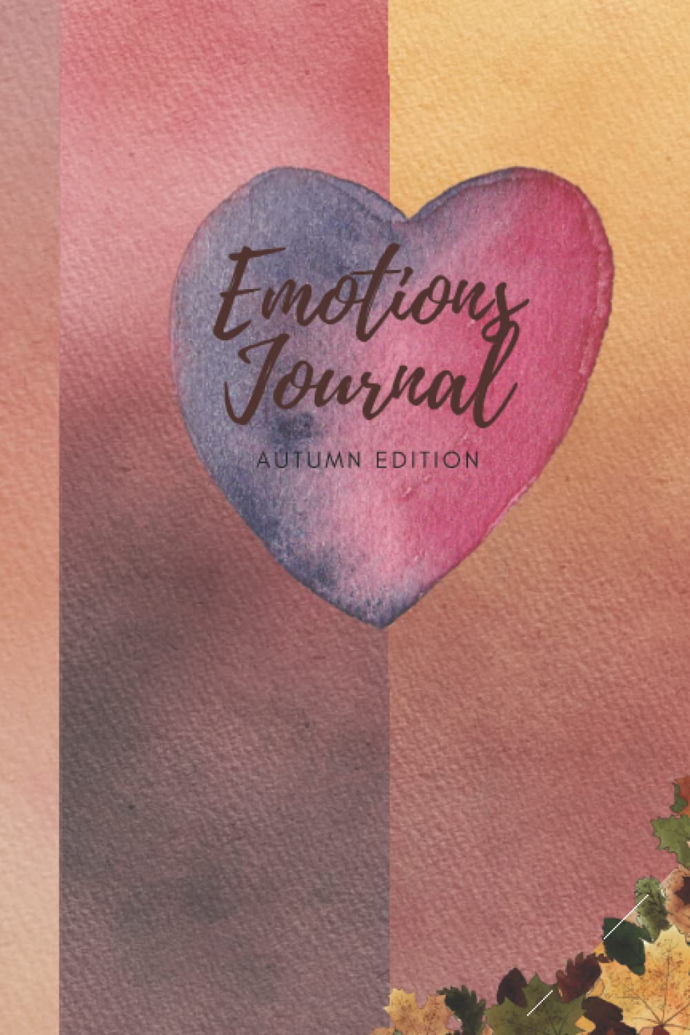 Emotions Journal - Autumn Edition: Guided exercises to help you identify, understand, accept and process your emotions