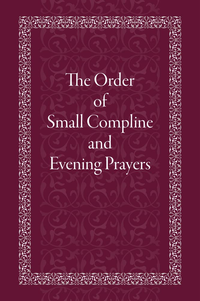 The Order of Small Compline and Evening Prayers. Monastery 9780884654872 New**