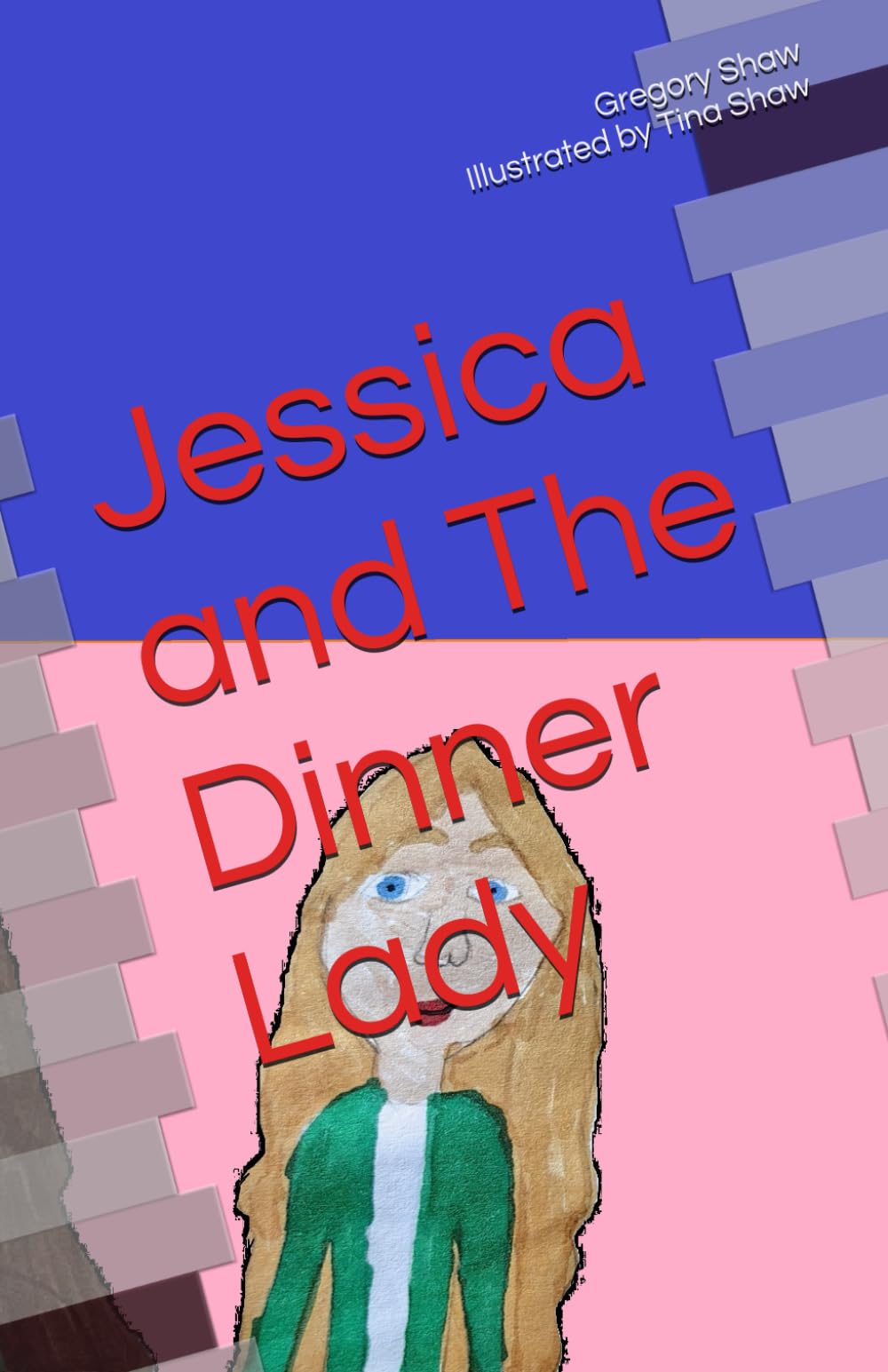 Jessica and The Dinner Lady: 2 (Jessica's Crazy Adventures)