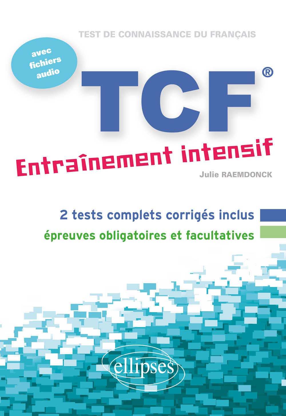 FLE • TCF • Entraînement intensif • avec fichiers audio (Français Langue Etrangère) (French Edition)