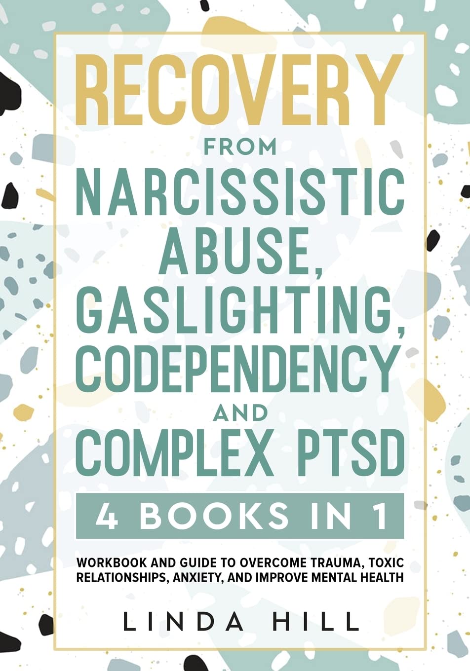 Recovery from Narcissistic Abuse, Gaslighting, Codependency and Complex PTSD (4 Books in 1): Workbook and Guide to Overcome Trauma, Toxic ... and ... from Unhealthy Relationships (9 Books))