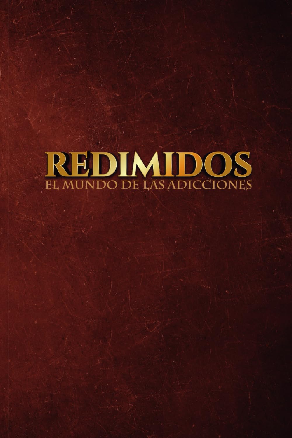 REDIMIDOS: El mundo de las adicciones