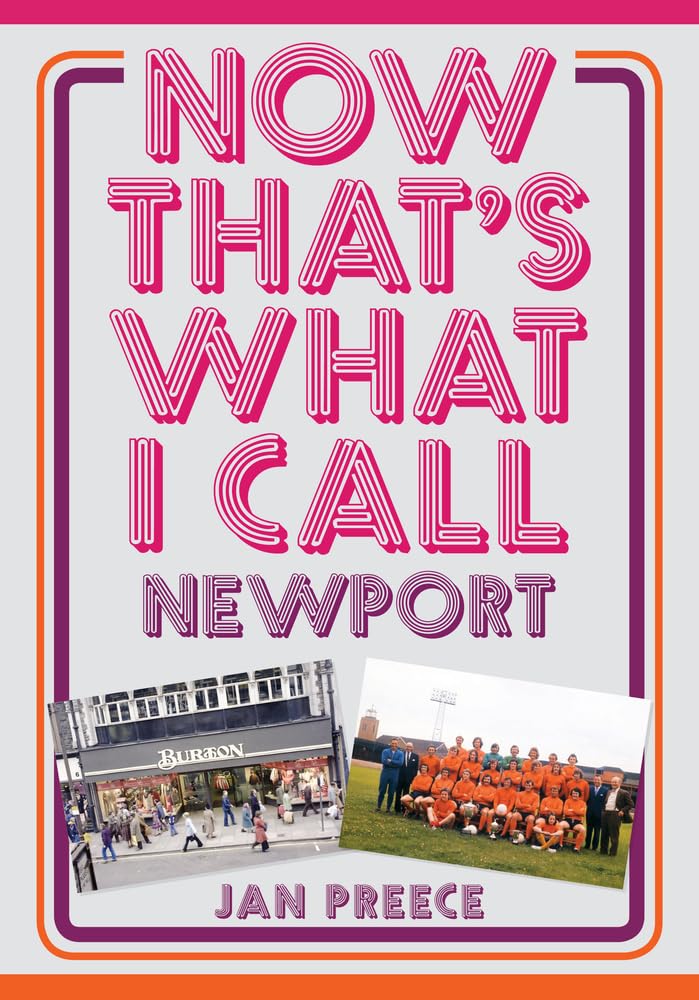 Now That's What I Call Newport by Jan Preece - 9781445686493