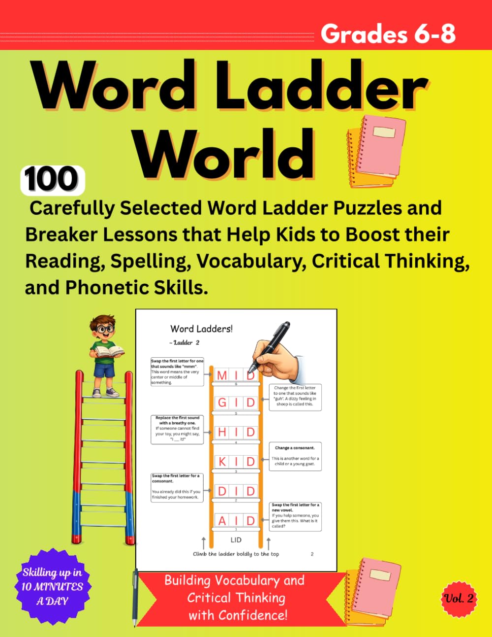 WORD LADDER WORLD GRADE 6-8: 100 Carefully Selected Word Ladder Puzzles and Breaker Lessons that Help Kids to Boost their Reading, Spelling, Vocabulary, Critical Thinking, and Phonetic Skills.