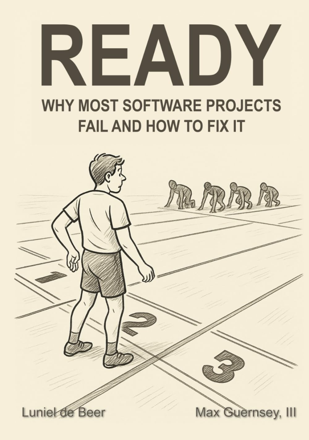Ready: Why Most Software Projects Fail and How to Fix It