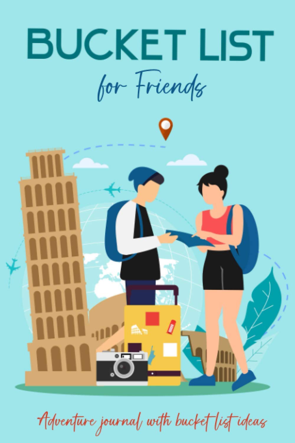 Bucket List Book for Friends: Adventure Journal Book with Bucket List Ideas (Bucket List Book Series)
