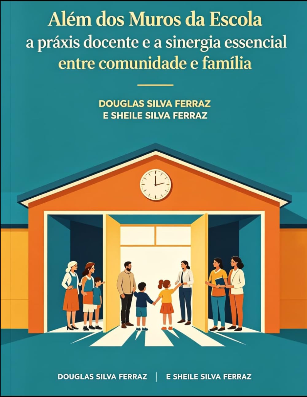 ALÉM DOS MUROS DA ESCOLA: A Práxis Docente e a Sinergia Essencial entre Comunidade e Família