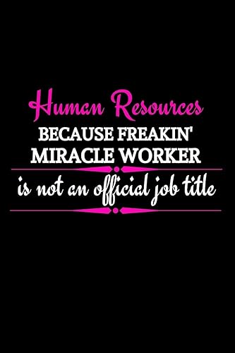 Human Resources Because Freakin' Miracle Worker Is Not An Official Job Title: Funny Office Gift For Female HR Manager|Thank You Gag Gift For ... Organizer|HR Gift Funny (Alternative To Card)