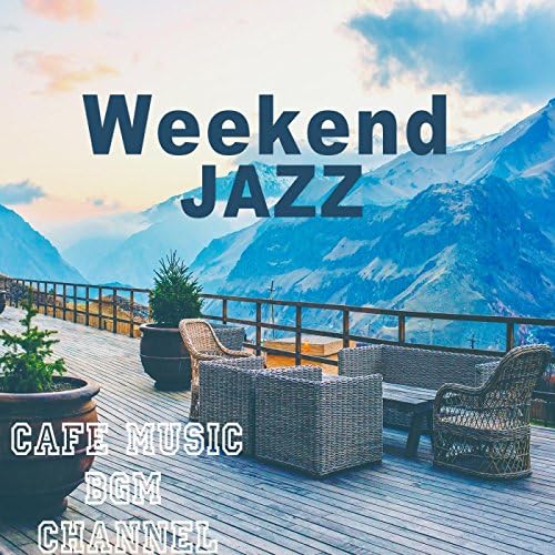 Amazon MusicでCafe Music BGM channelのWeekend Jazz Chill Out Jazz Music