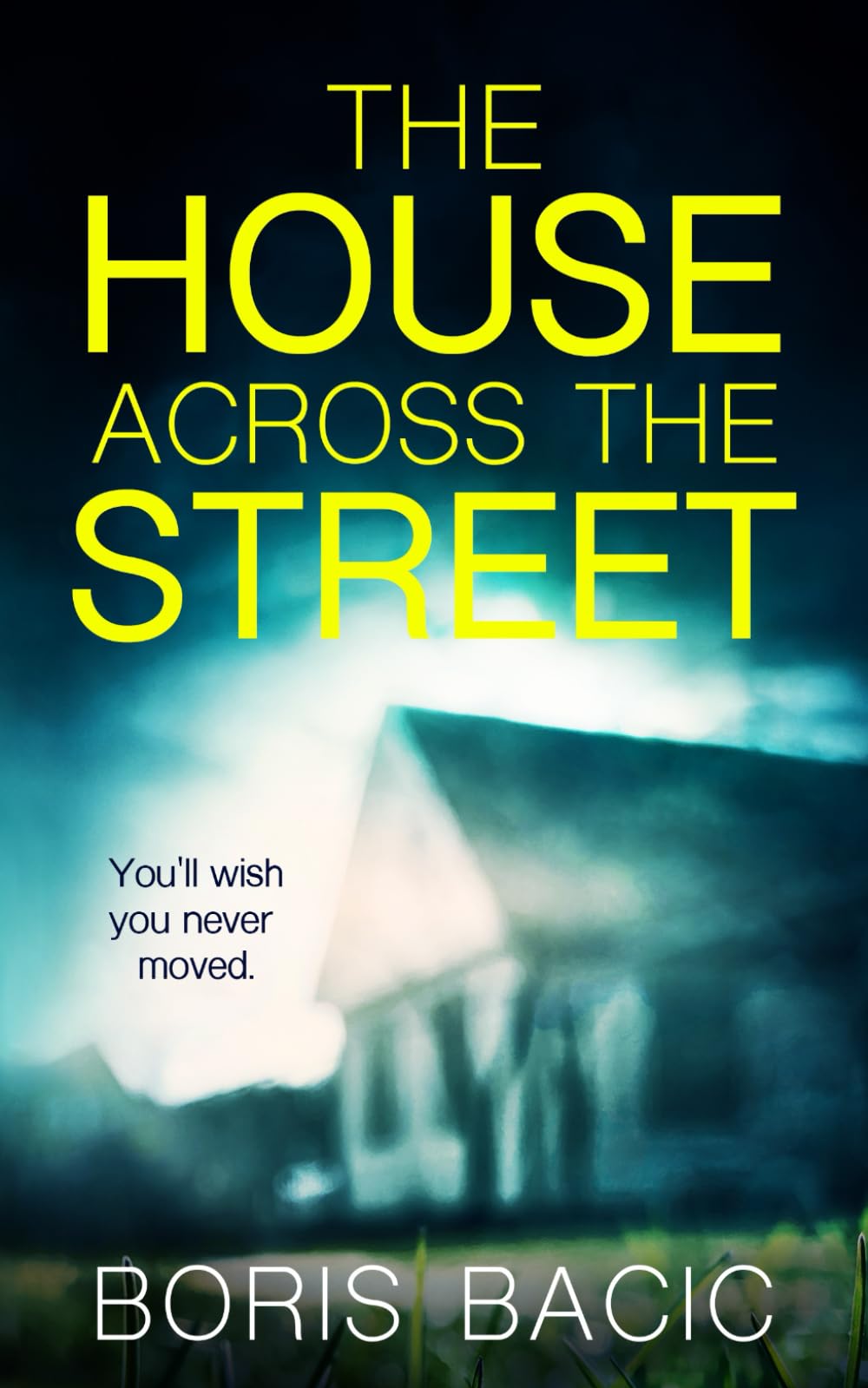 The House Across The Street: A suspenseful thriller with a twist you'll never see coming (Gripping Psychological Thrillers)