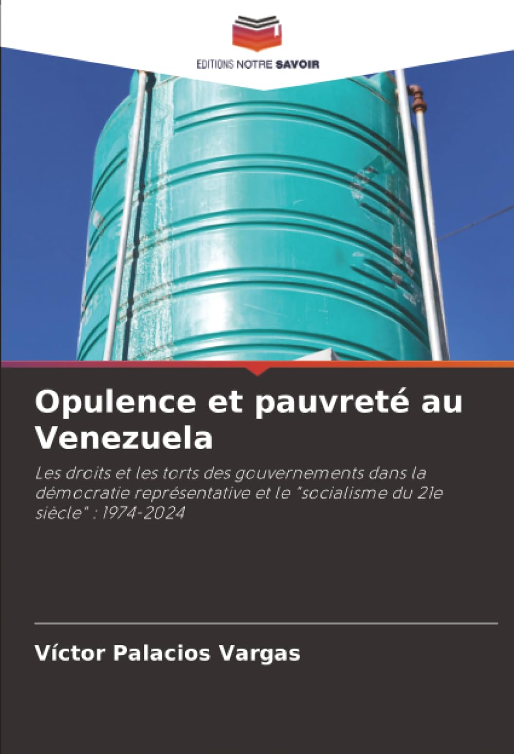 Opulence et pauvreté au Venezuela: Les droits et les torts des gouvernements dans la démocratie représentative et le "socialisme du 21e siècle" : 1974-2024