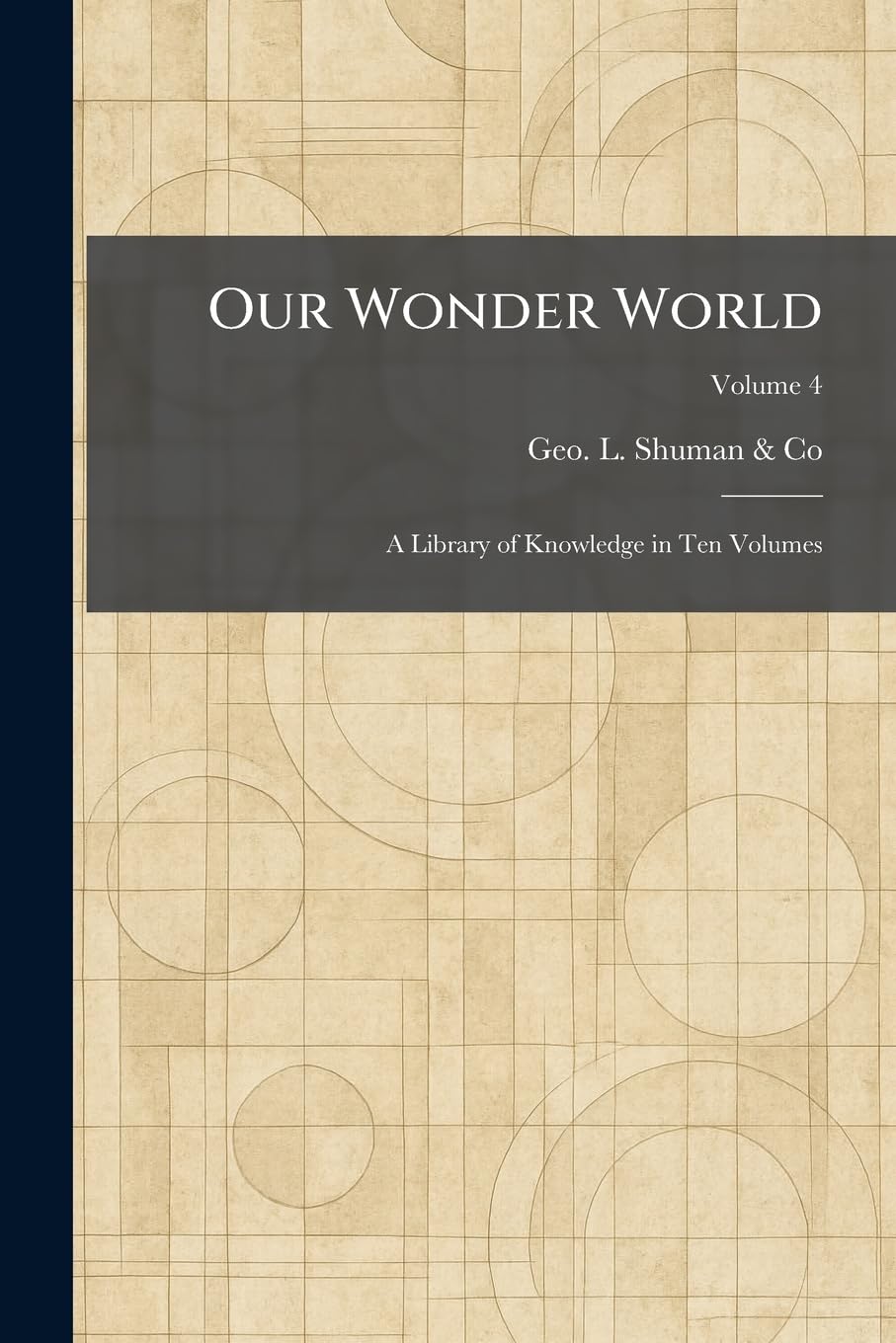 Our Wonder World: A Library of Knowledge in Ten Volumes