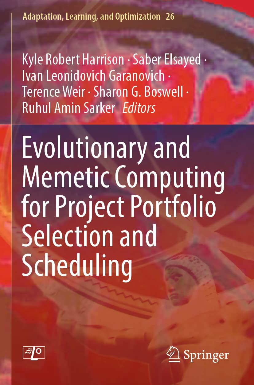Evolutionary and Memetic Computing for Project Portfolio Selection and Scheduling: 26 (Adaptation, Learning, and Optimization)