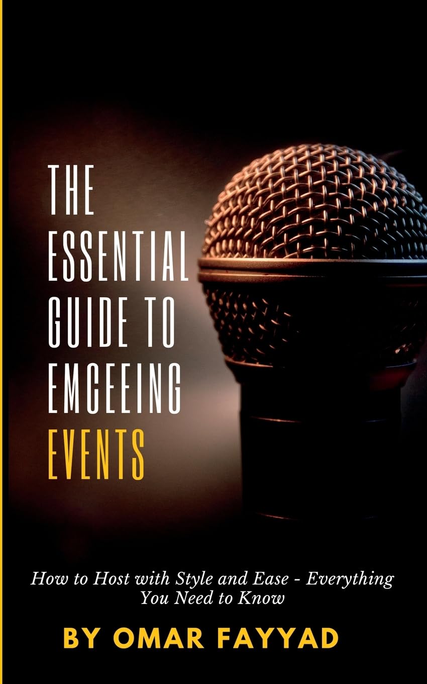 THE ESSENTIAL GUIDE TO EMCEEING EVENTS: How to Host with Style and Ease - Everything You Need to Know