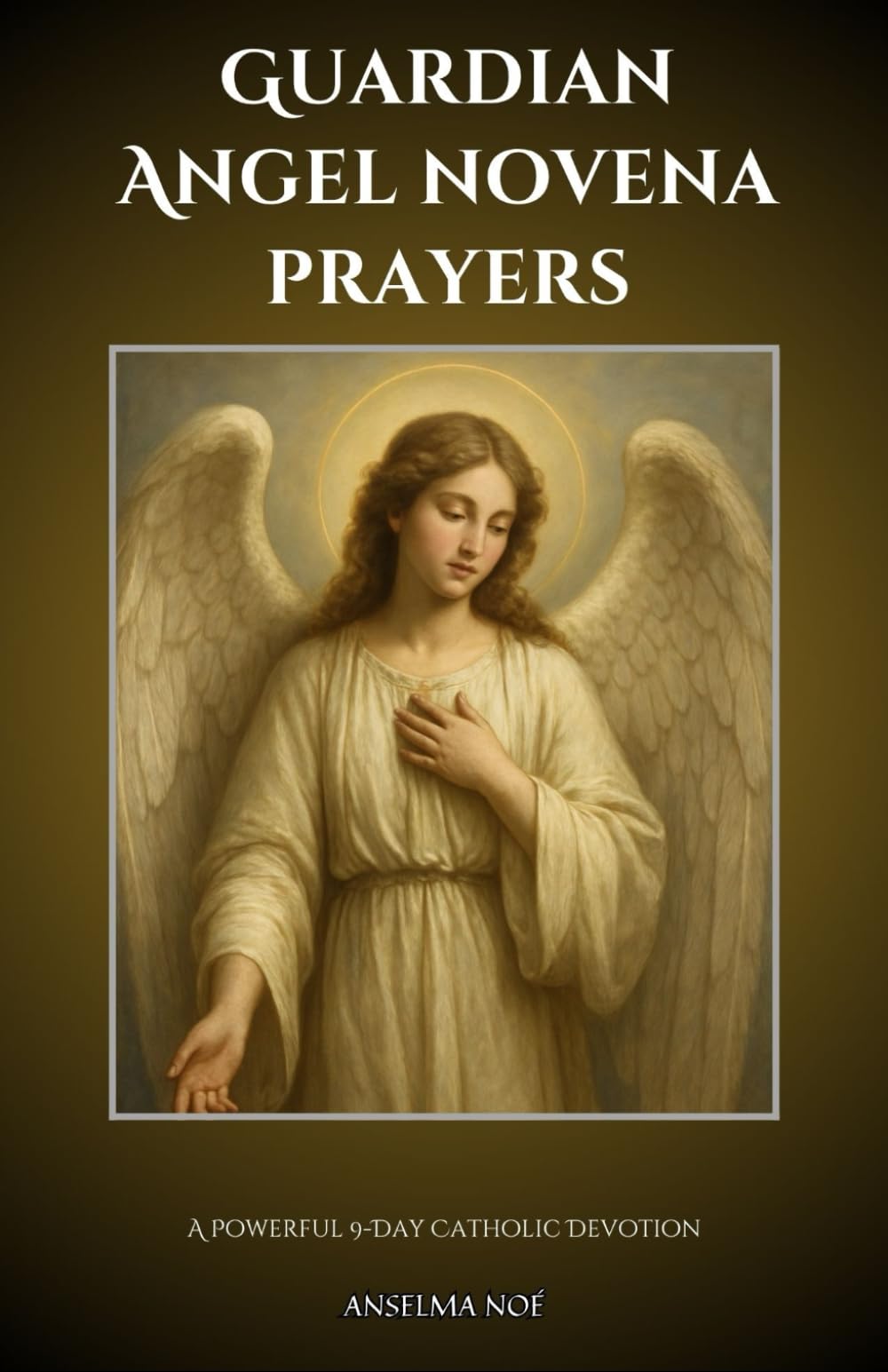 Guardian Angel novena prayers: A Powerful 9-Day Catholic Devotion