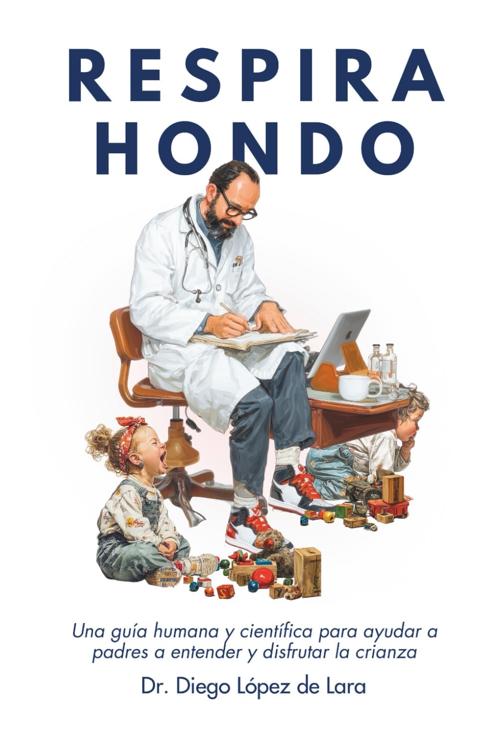 Respira Hondo: Una guía humana y científica para ayudar a padres a entender y disfrutar la crianza