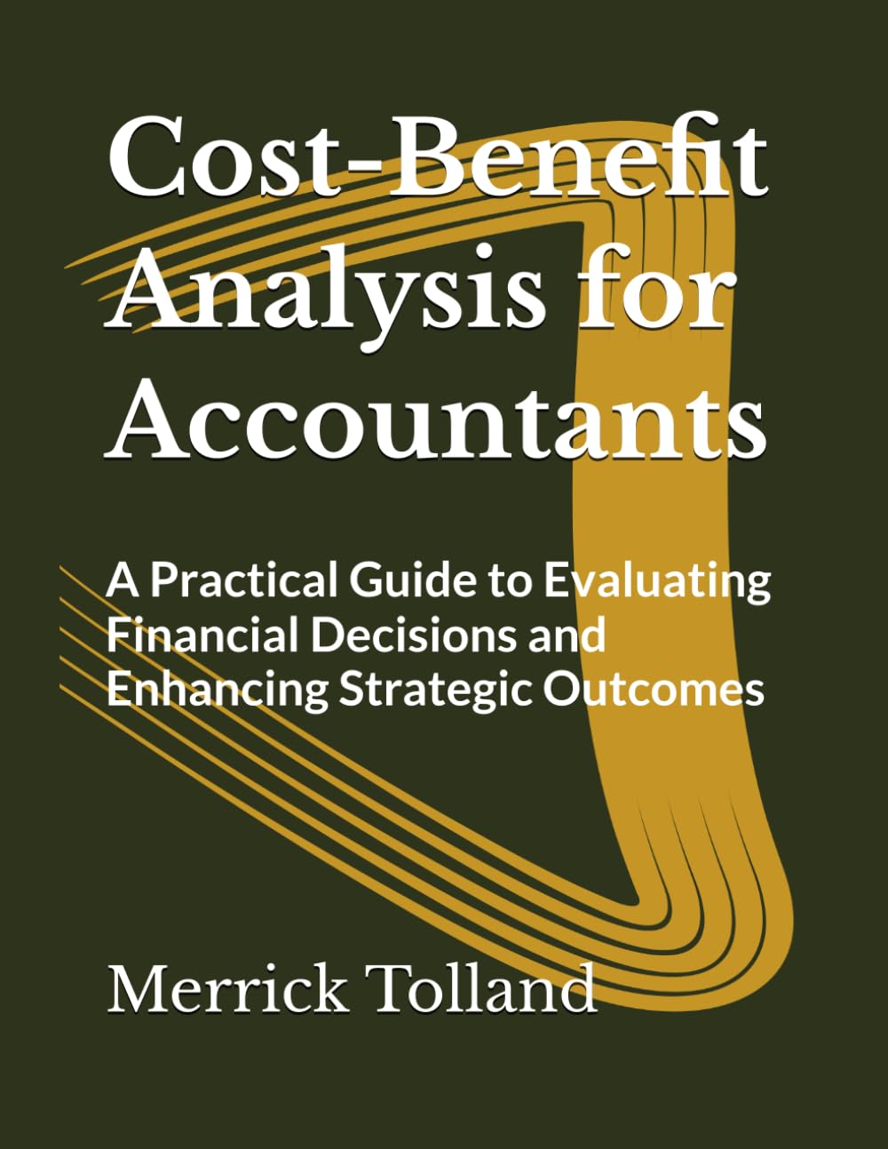 Cost-Benefit Analysis for Accountants: A Practical Guide to Evaluating Financial Decisions and Enhancing Strategic Outcomes