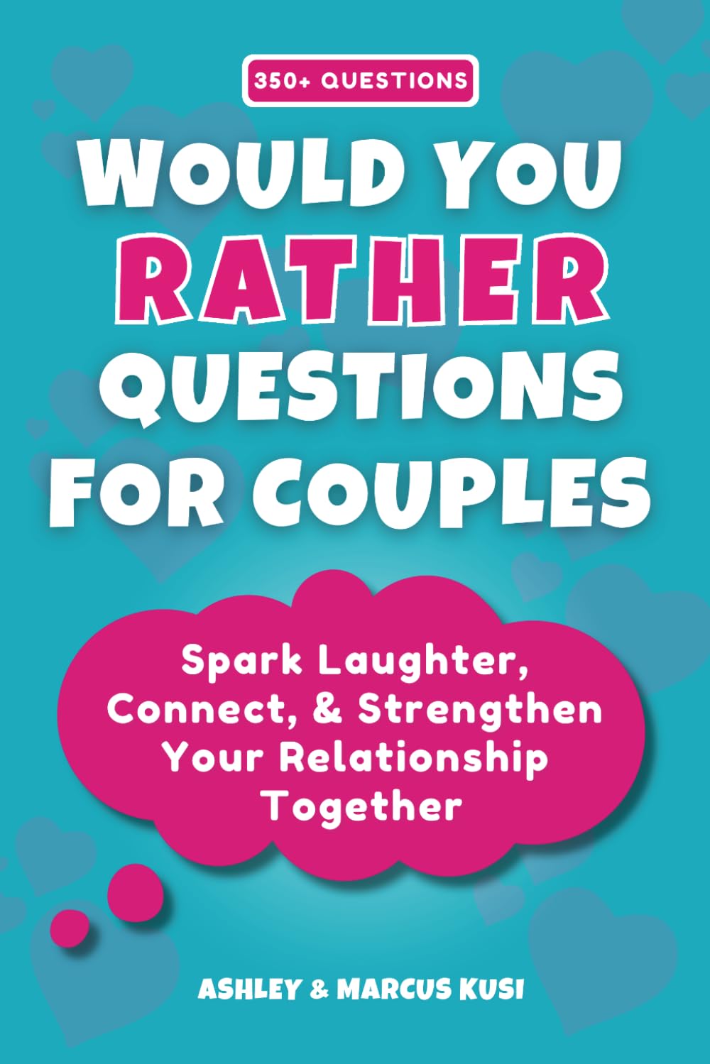 Would You Rather Questions for Couples: Spark Laughter, Connect, & Strengthen Your Relationship Together (Activity Books for Couples Series)