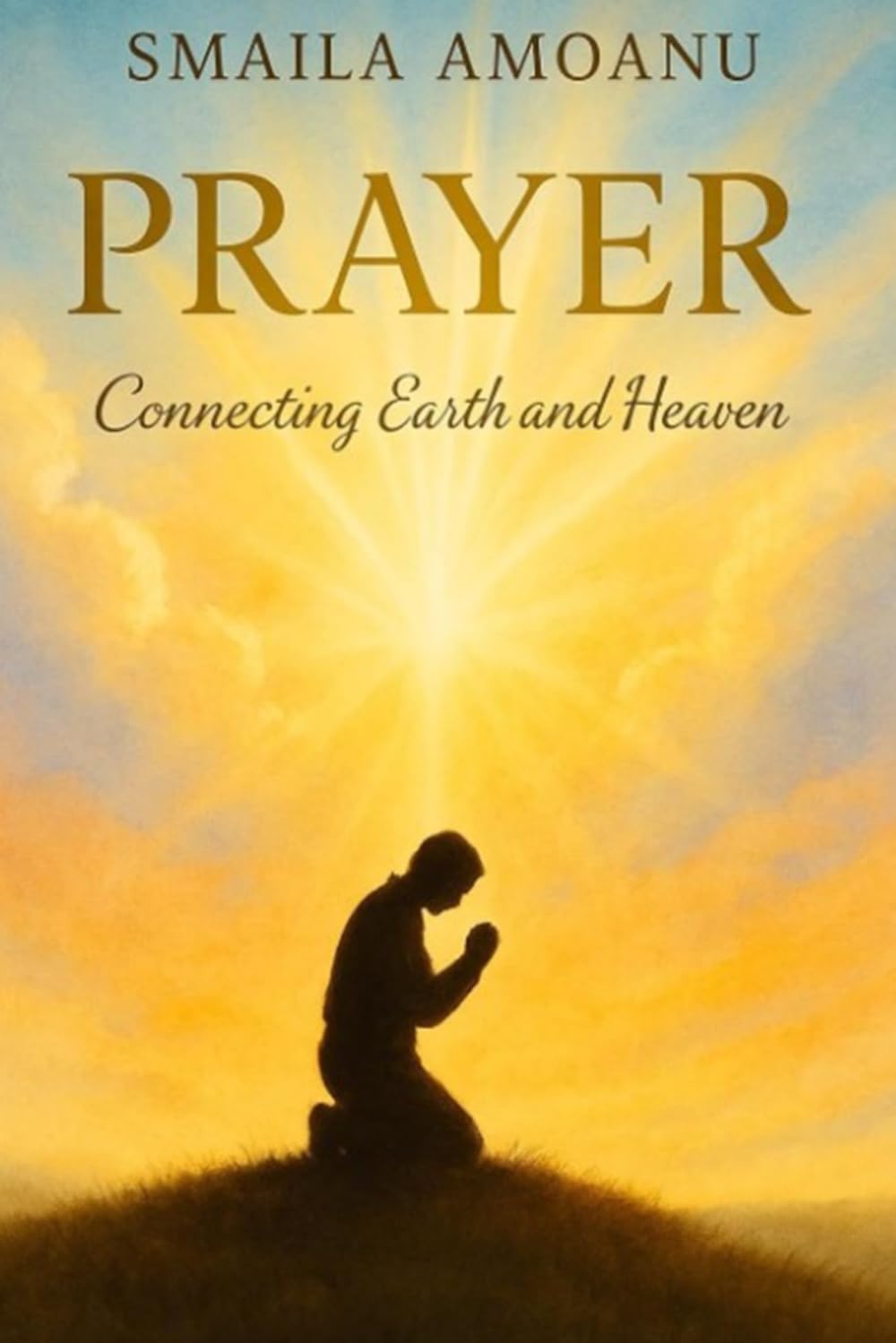 PRAYER: Connecting Earth and Heaven