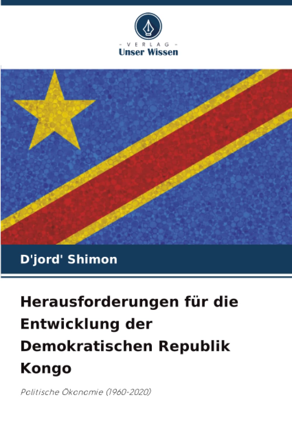Herausforderungen für die Entwicklung der Demokratischen Republik Kongo: Politische Ökonomie (1960-2020)