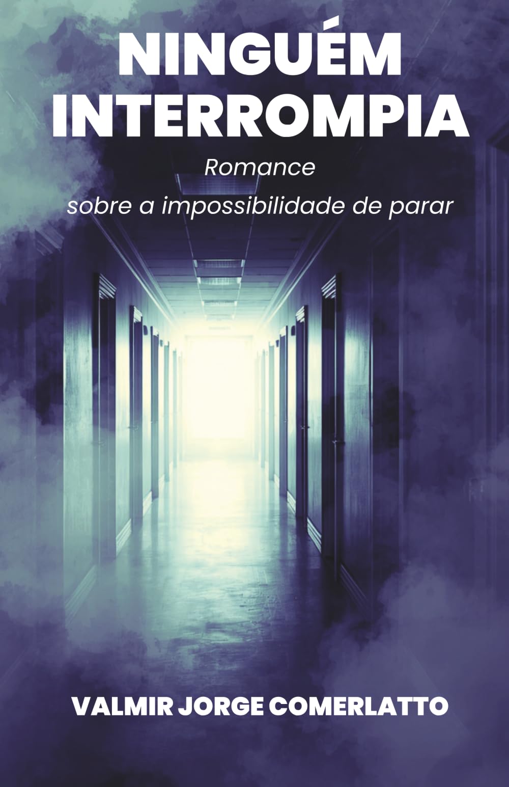 NINGUÉM INTERROMPIA: Romance sobre a impossibilidade de parar