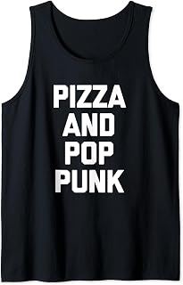 Pizza & Pop Punk T-Shirt funny saying music band Pop Punk Tank Top