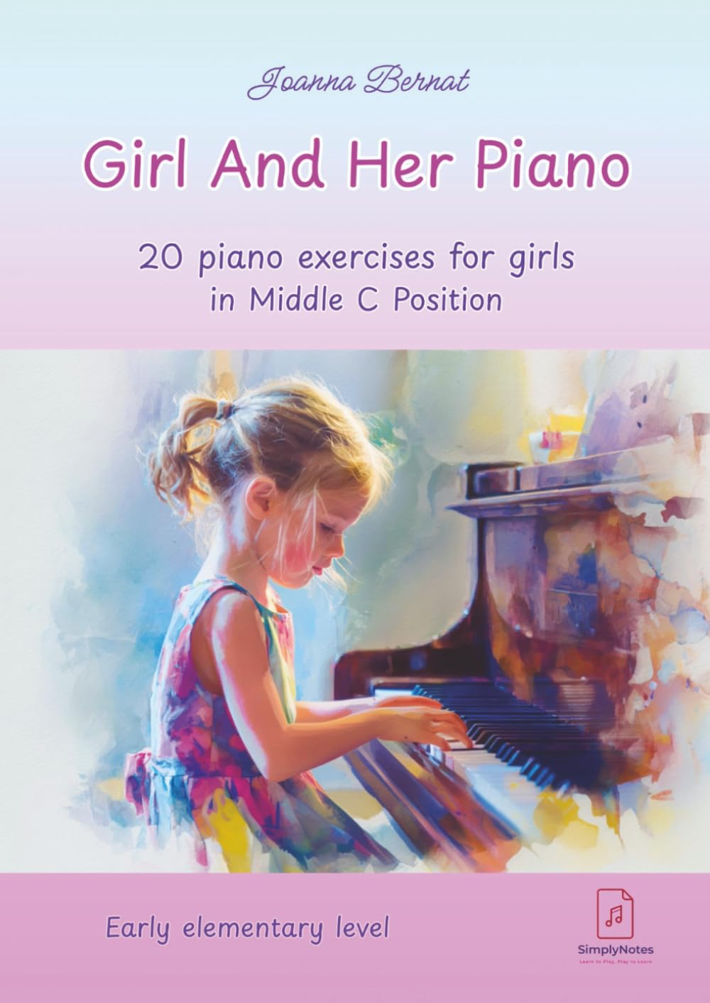 Girl And Her Piano: a piano book created especially for girls