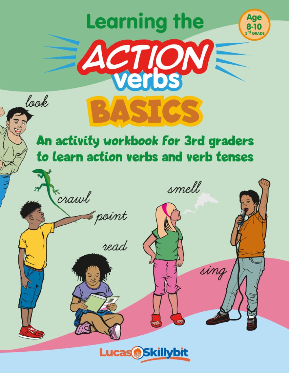 Learning The Action Verbs Basics: An Activity Workbook for 3rd Graders to Learn Action Verbs and Verb Tenses