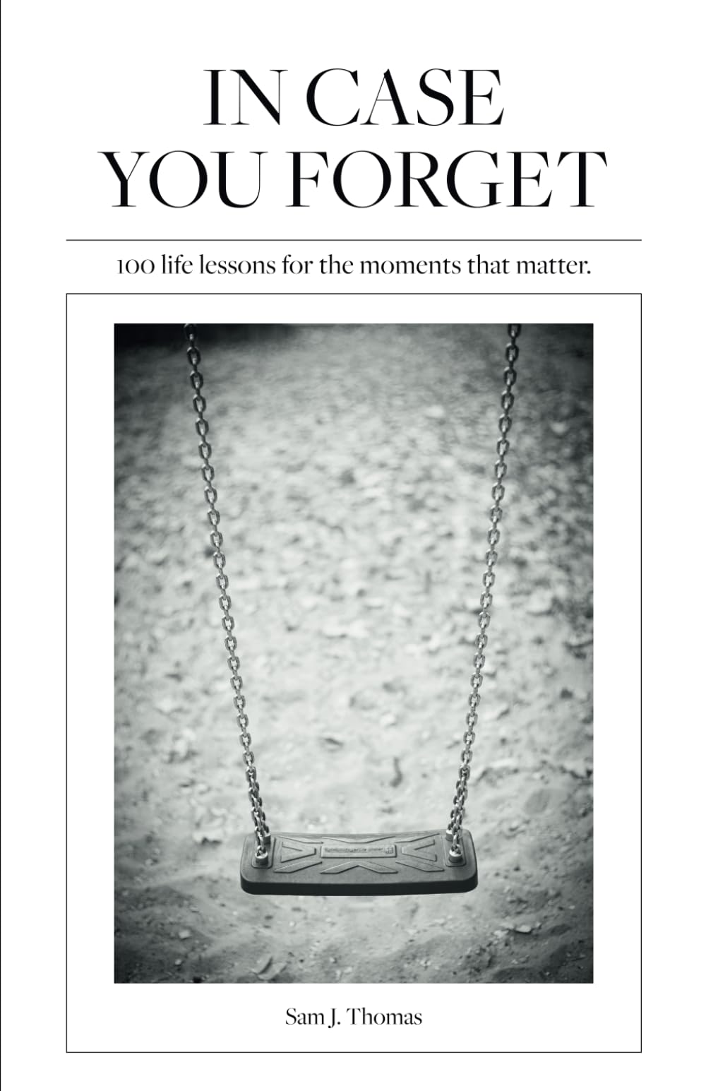 In Case You Forget: 100 life lessons for the moments that matter