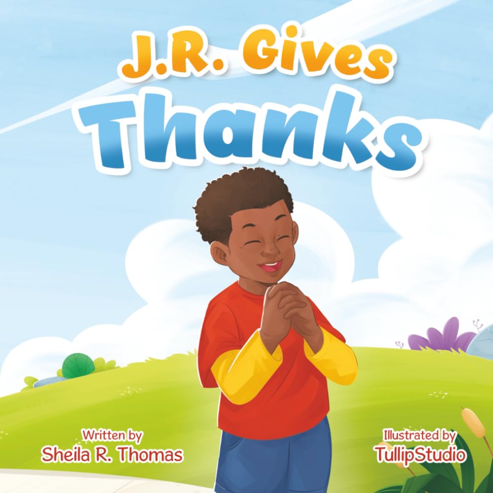 J.R. Gives Thanks (The J.R. Series: Celebrating Confidence, Character, and Courage)