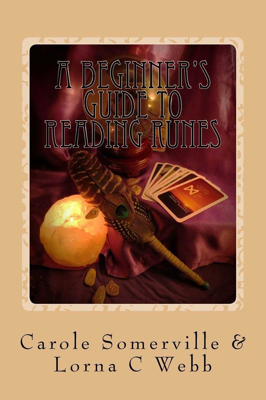 A Beginner's Guide to Reading Runes: Reading With Runes, Oracles of Divination