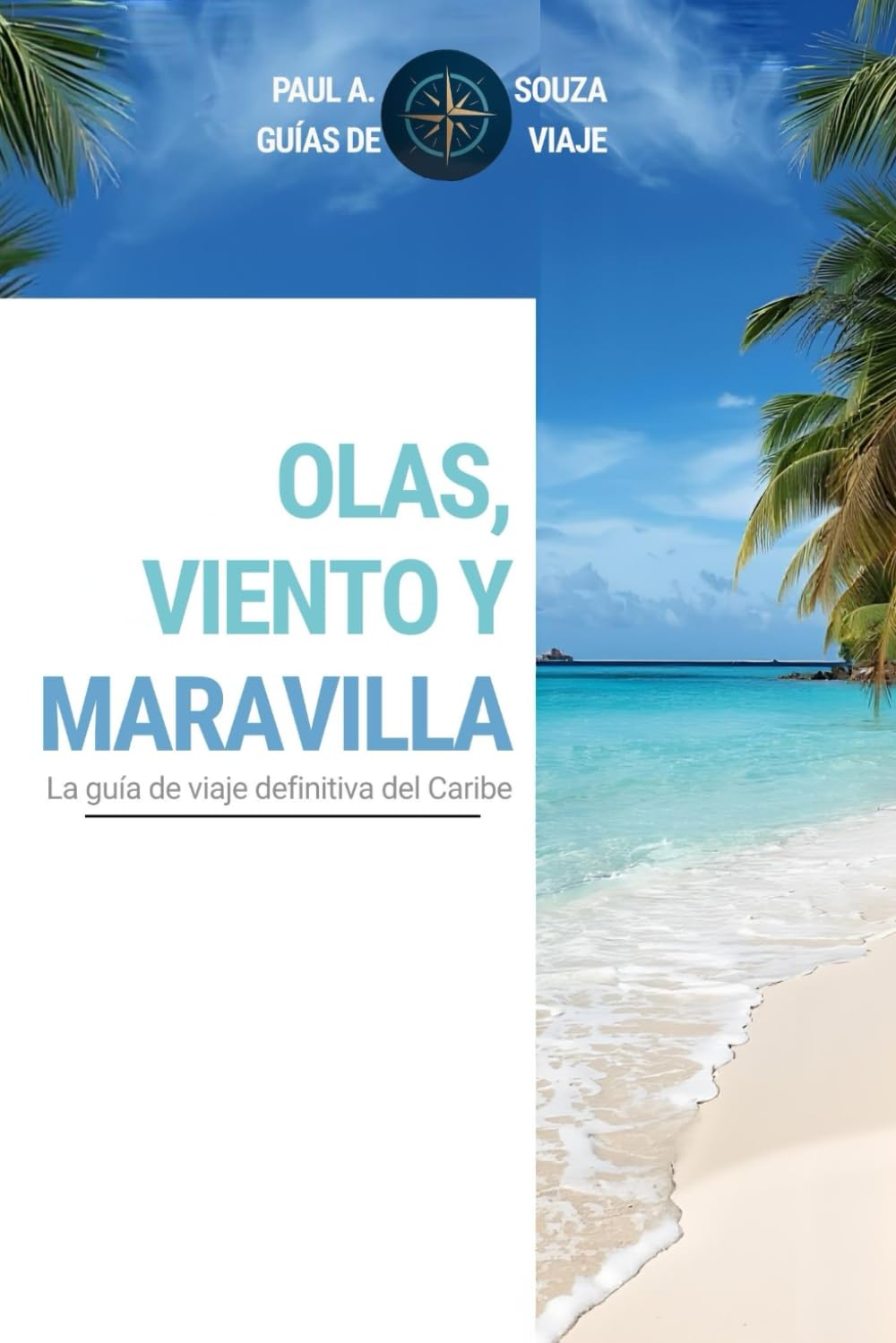 Olas, viento y maravillas: La guía definitiva de viajes por el Caribe