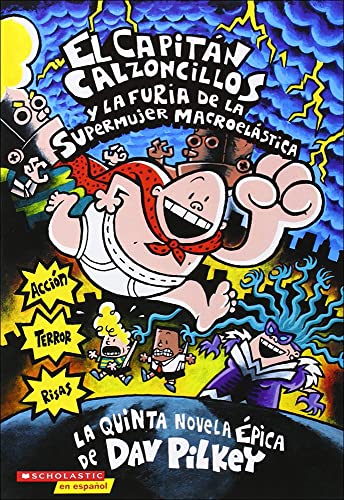 El Capitan Calzoncillos Y La Furia De La Supermuher Macroelastica (Captain Underpants And The Wrath Of The Wicked Wedgie Woman) (Turtleback School & Library Binding Edition) (Spanish Edition)