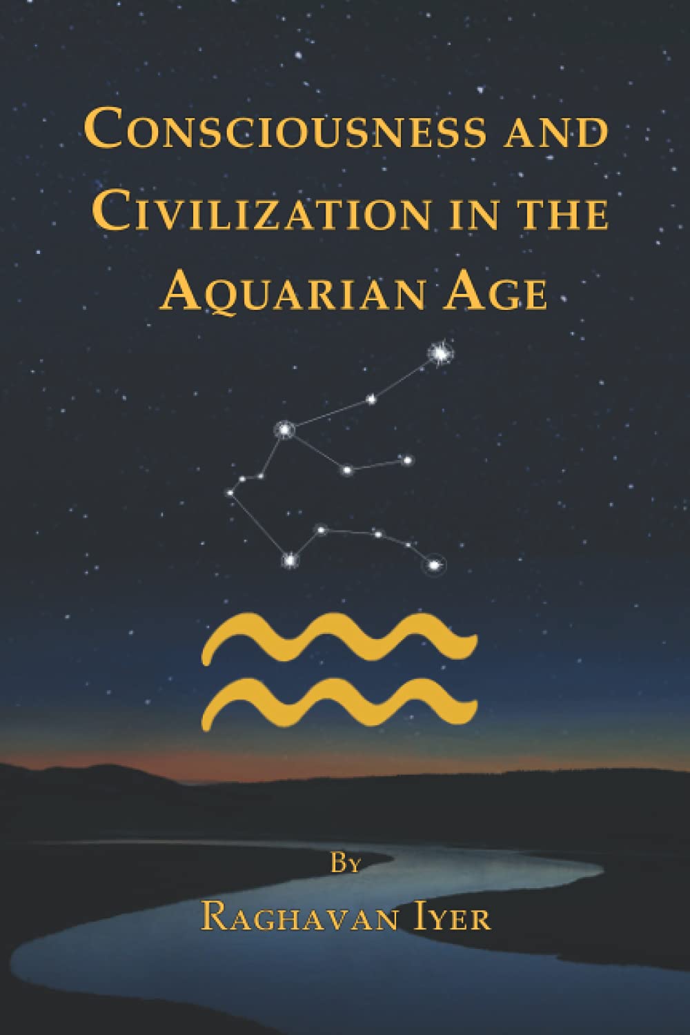 CONSCIOUSNESS AND CIVILIZATION IN THE AQUARIAN AGE (The Aquarian Series)