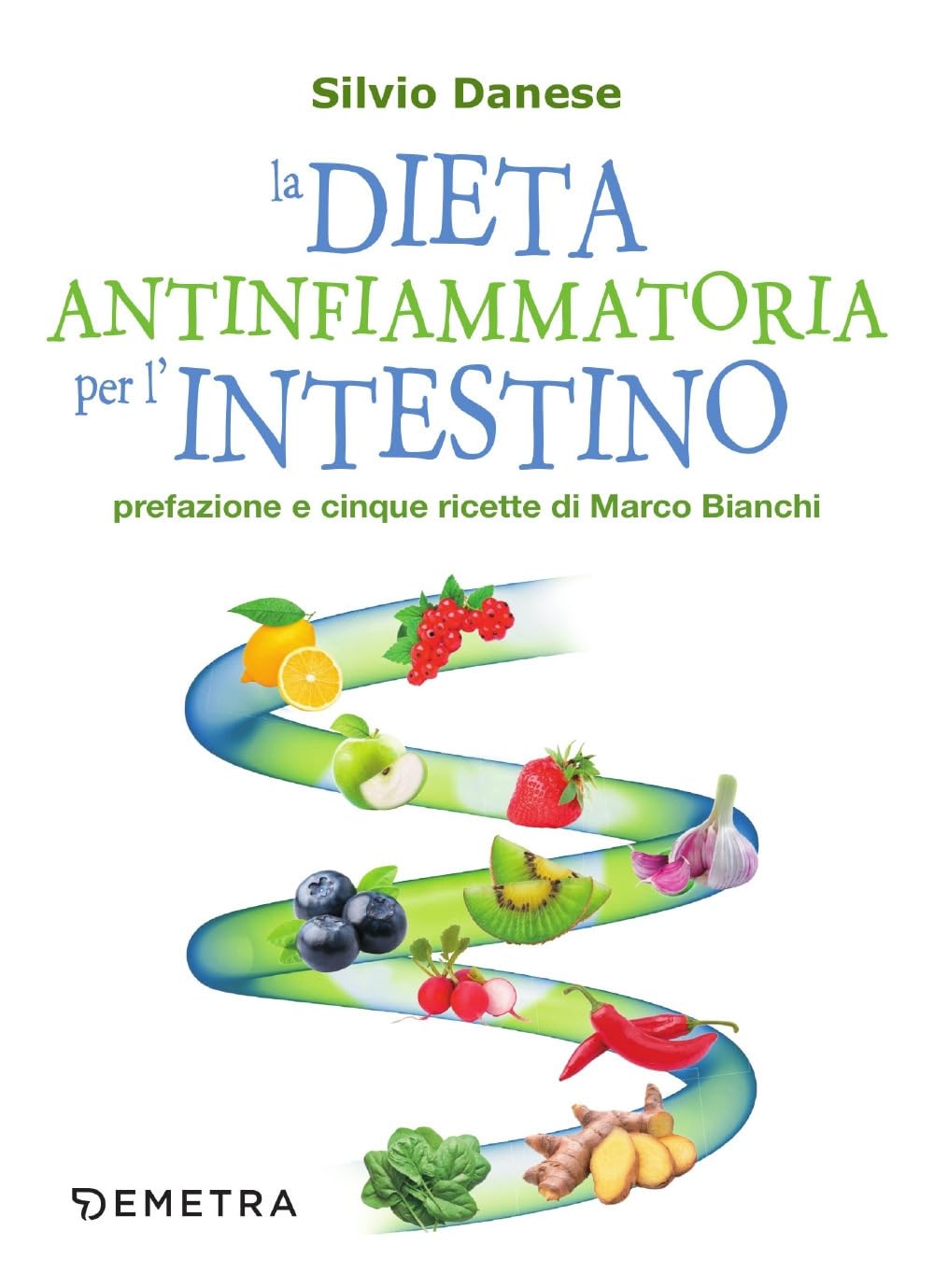 La dieta antinfiammatoria per l'intestino: Prefazione e cinque ricette di Marco Bianchi (Dieta e benessere)