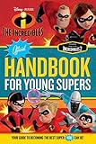 The Incredibles Official Handbook for Young Supers: Your Guide to Becoming the Best Super You Can Be