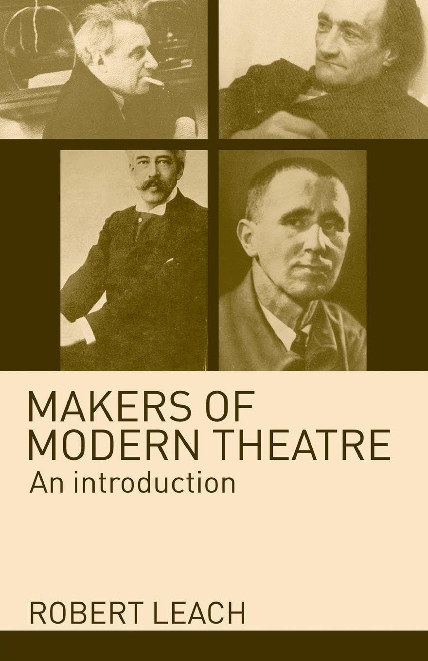 Makers of Modern Theatre: An Introduction-Robert Leach