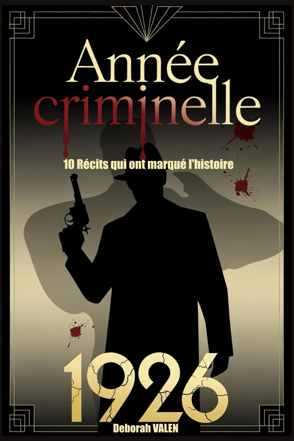 Année criminelle 1926: 10 Récits qui ont marqué l'histoire