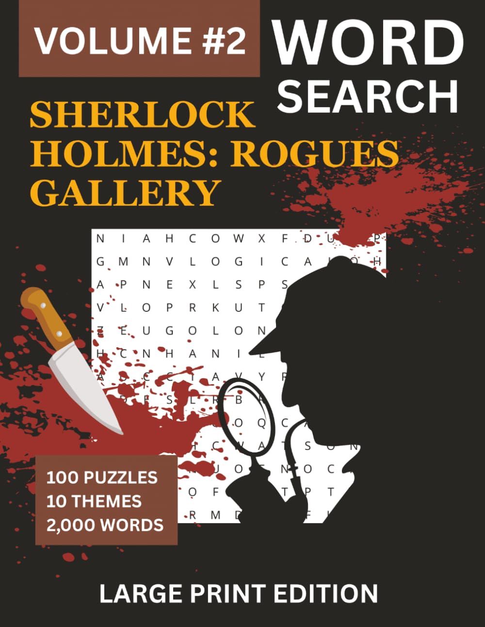 Sherlock Holmes Word Search: The Rogues' Gallery: 100 Large Print Puzzles for Adults — Volume 2 — Villains, Criminals and Classic Cases from the Complete Holmes Canon